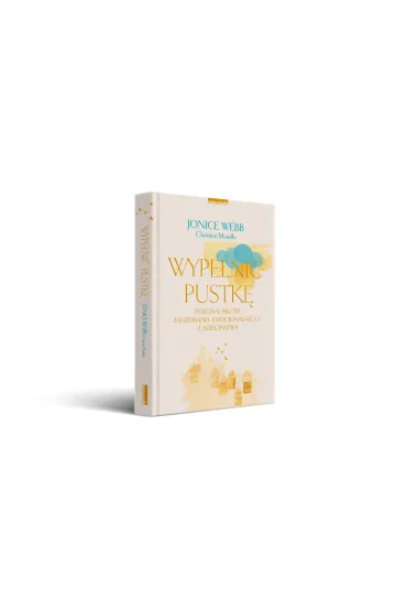 Wype�ni� pustk�. Pokonaj skutki zaniedbania emocjonalnego z dzieci�stwa - Christine  Musello, Jonice Webb