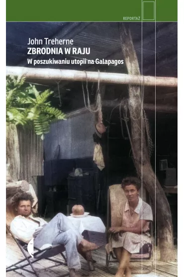 Zbrodnia w raju. W poszukiwaniu utopii na Galapagos - John  Treherne