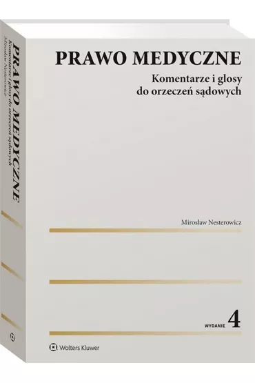 Prawo medyczne. Komentarze i glosy do orzecze� s�dowych wyd. 2022 - Miros�aw Nesterowicz