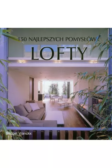 150 najlepszych pomys��w lofty - Bridget Vranckx