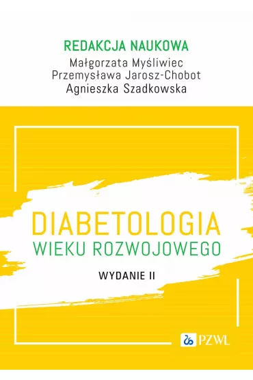Diabetologia wieku rozwojowego - Ma�gorzata My�liwiec, Przemys�awa Jarosz-Chobot, Agnieszka Szadkowska