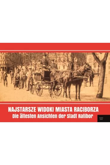 Najstarsze widoki miasta Raciborza - Grzegorz Wawoczny