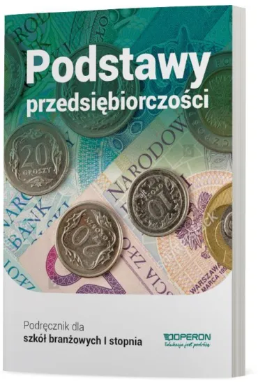 Podstawy przedsi�biorczo�ci 1. Podr�cznik. Cz�� 1. Szko�a bran�owa I stopnia - Jaros�aw Korba, Jolanta Kijakowska, Zbigniew Smutek