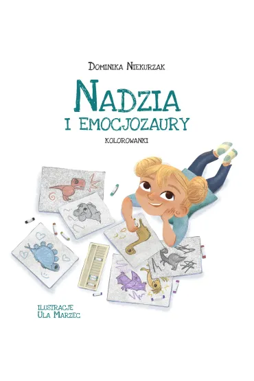 Nadzia i Emocjozaury - kolorowanki - Dominika  Niekurzak