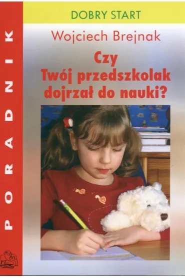 Czy Tw�j przedszkolak dojrza� do nauki? Dobre wychowanie. Poradnik dla rodzic�w - Wojciech Brejnak