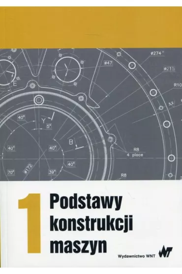 Podstawy konstrukcji maszyn. Tom 1 - Marek Dietrich