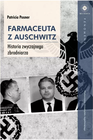 Farmaceuta z Auschwitz historia zwyczajnego zbrodniarza - Patricia Posner