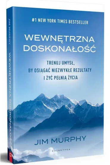 Wewn�trzna doskona�o��. Trenuj umys�, by osi�ga� niezwyk�e rezultaty i �y� pe�ni� �ycia - Jim Murphy