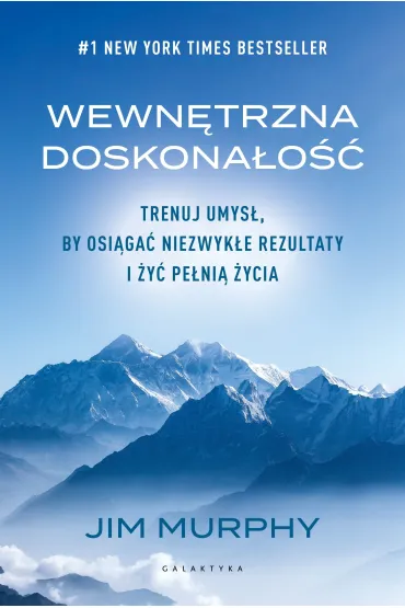 Wewn�trzna doskona�o��. Trenuj umys�, by osi�ga� niezwyk�e rezultaty i �y� pe�ni� �ycia - Jim Murphy