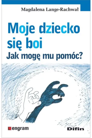 Moje dziecko si� boi jak mog� mu pom�c - Magdalena  Lange-Rachwa�