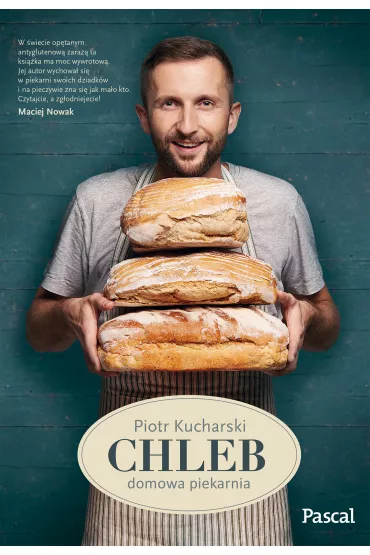 Chleb. Domowa piekarnia - Piotr Kucharski