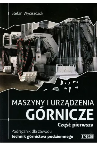 Maszyny i urz�dzenia g�rnicze. Cz�� 1 - Stefan Wyciszczok