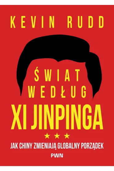�wiat wed�ug Xi Jinpinga. Jak Chiny zmieniaj� globalny porz�dek - Kevin  Rudd