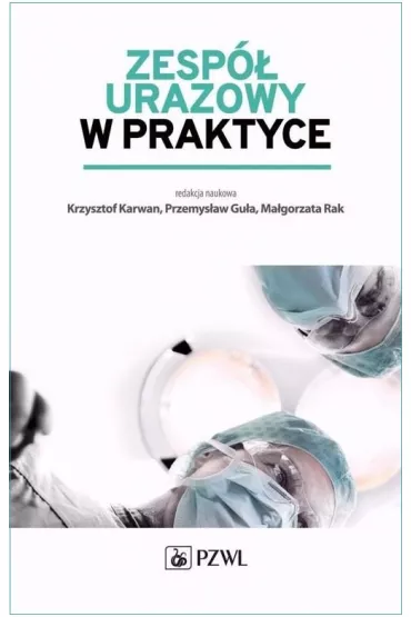 Zesp� urazowy w praktyce - Przemys�aw Gu�a, Krzysztof Karwan