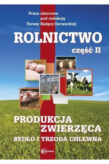 Produkcja zwierz�ca. Byd�o i trzoda chlewna. Rolnictwo. Tom 2 - Teresa Na��cz-Tarwacka