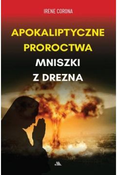 Apokaliptyczne proroctwa Mniszki z Drezna
