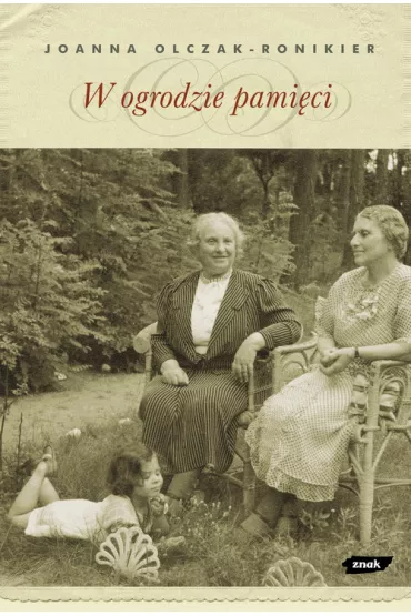 W ogrodzie pami�ci - Joanna Olczak-Ronikier