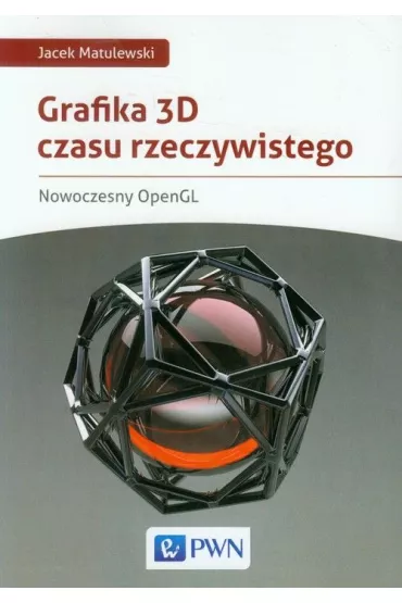 Grafika 3D czasu rzeczywistego - Alicja �arowska-Mazur, Jacek Matulewski, Dawid Mazur