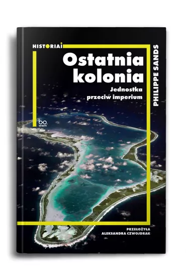 Ostatnia kolonia. Jednostka przeciw imperium - Philippe Sands