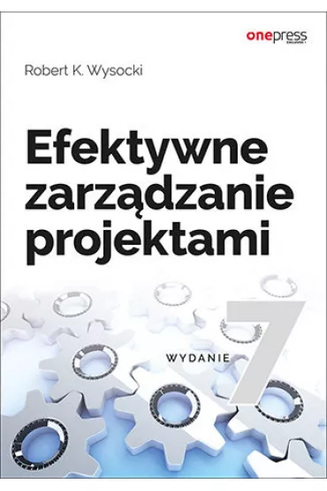 Efektywne zarz�dzanie projektami. Tradycyjne, zwinne ekstremalne - Robert K Wysocki