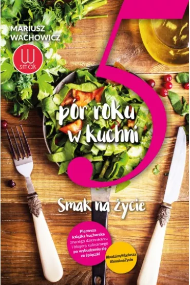 5 p�r roku w kuchni. Smak na �ycie - Mariusz Wachowicz