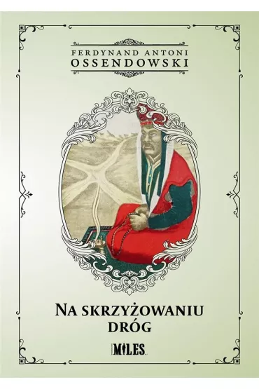 Na skrzy�owaniu dr�g - Antoni Ferdynand Ossendowski