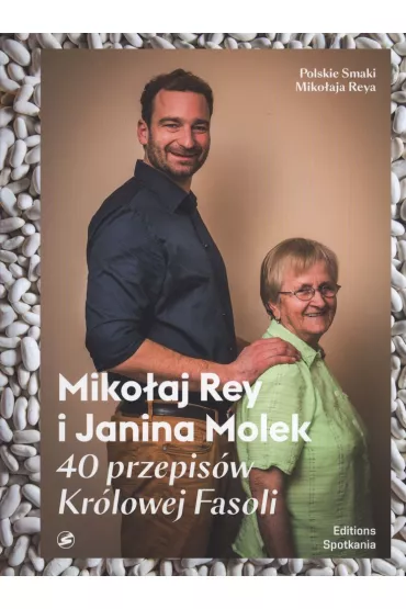 40 przepis�w Kr�lowej Fasoli - Janina Molek, Miko�aj Rey