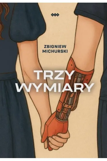 Trzy wymiary - Zbigniew  Michurski
