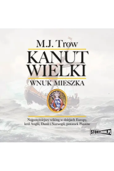 Audiobook Kanut Wielki. Wnuk Mieszka mp3 - M. J. Trow