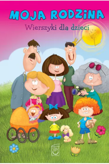 Moja rodzina. Wierszyki dla dzieci - Anna Edyk-Psut