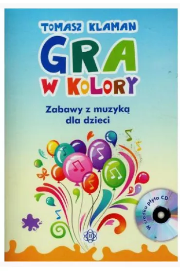 Gra w kolory. Zabawy z muzyk� dla dzieci + CD - Tomasz Klaman