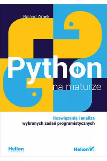 Python na maturze. Rozwi�zania i analiza wybranych zada� programistycznych - Roland Zimek