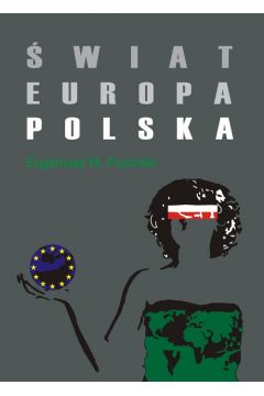 wiat - Europa ? Polska. Teoria i praktyka z perspektyw racjonalnych wyborw ekonomicznych