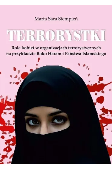 Terrorystki. Role kobiet w organizacjach... - Marta Sara  Stempie�