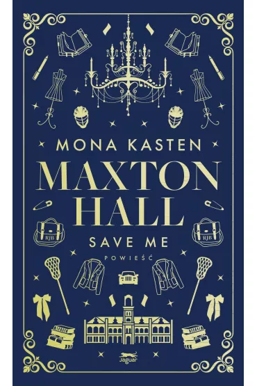 Save Me. Maxton Hall. Tom 1 - Mona Kasten