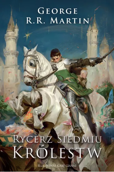 Rycerz Siedmiu Kr�lestw. Wydanie ilustrowane - George R. R. Martin