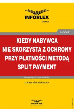 eBook Kiedy nabywca nie skorzysta z ochrony przy patnoci metod split payment pdf