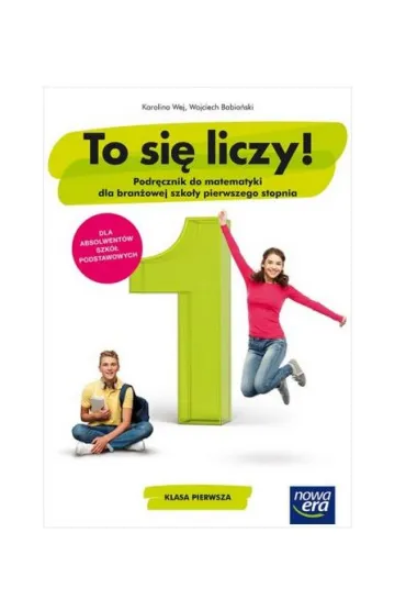 To si� liczy! Podr�cznik do matematyki ze zbiorem zada� dla klasy 1 bran�owej szko�y I stopnia - Karolina Wej, Wojciech Babia�ski