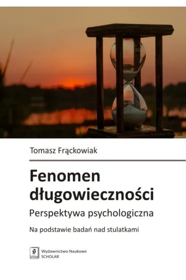 Fenomen d�ugowieczno�ci Perspektywa psychologiczna - Tomasz  Fr�ckowiak