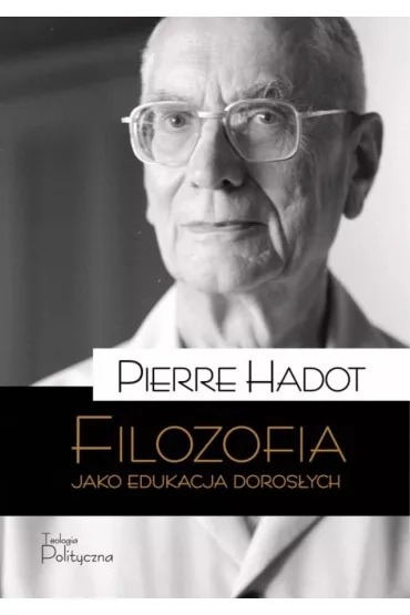 Filozofia jako edukacja dorosych - Hadot Pierre