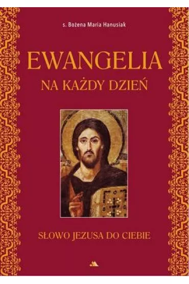 Ewangelia na ka�dy dzie� - Bo�ena Maria Hanusiak