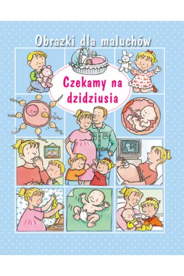 Obrazki dla maluch�w. Czekamy na dzidziusia - Sylvie Michelet, Emilie Beaumont, Nathalie Belineau