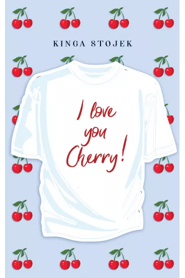 I love you Cherry! - Kinga Stojek