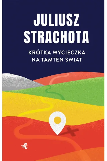 Kr�tka wycieczka na tamten �wiat - Juliusz Strachota