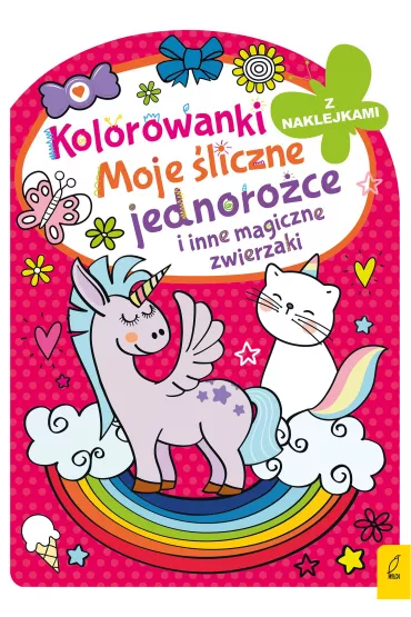 Moje �liczne jednoro�ce i inne magiczne zwierzaki. Kolorowanka z wykrojnikiem