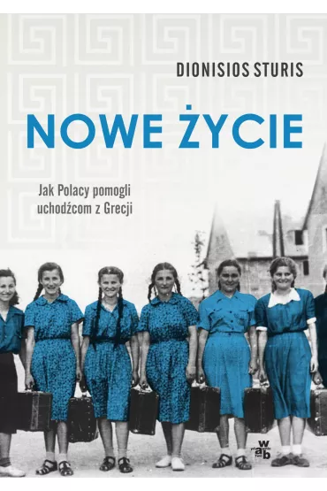 eBook Nowe �ycie. Jak Polacy pomogli uchod�com z Grecji mobi epub - Dionisios Sturis