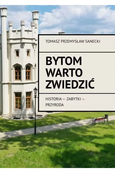eBook Bytom warto zwiedzi� mobi epub - Tomasz Sanecki
