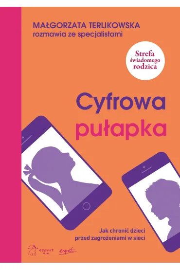 Cyfrowa pu�apka. Jak chroni� dzieci przed zagro�eniami w sieci - Ma�gorzata Terlikowska