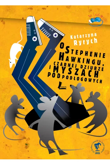 O Stephenie Hawkingu, czarnej dziurze i myszach pod�ogowych - Katarzyna Ryrych