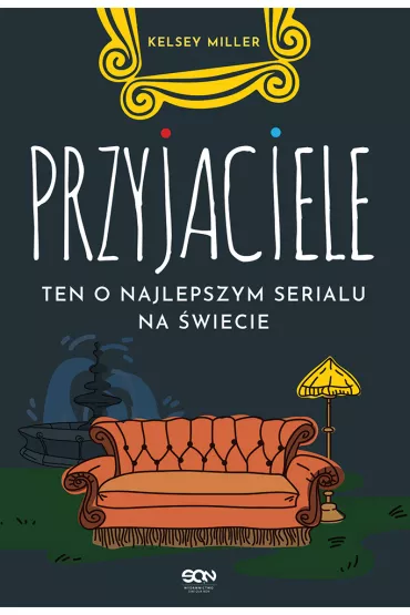 Przyjaciele. Ten o najlepszym serialu na �wiecie - Kelsey Miller